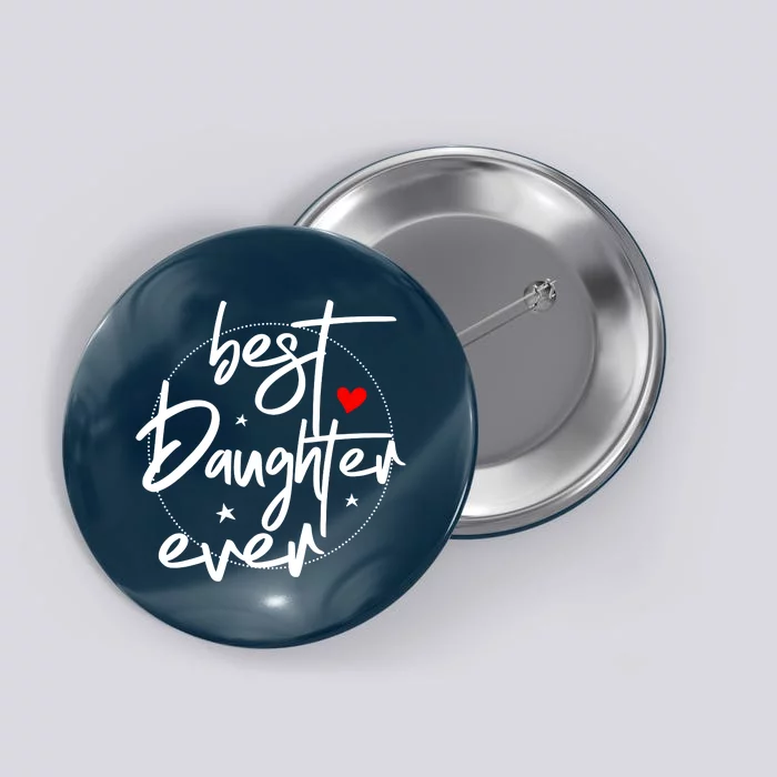 Best Daughter Ever Daughter Mother's Day Family Funny Button