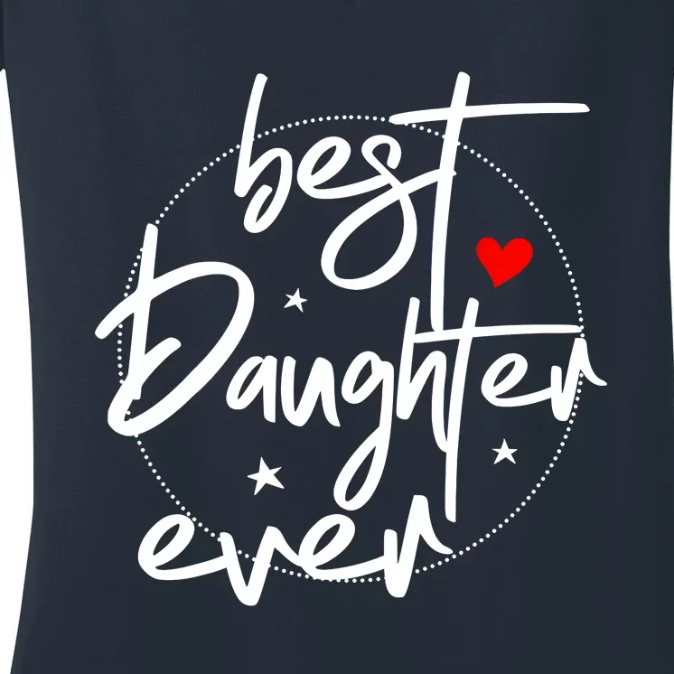 Best Daughter Ever Daughter Mother's Day Family Funny Women's V-Neck T-Shirt