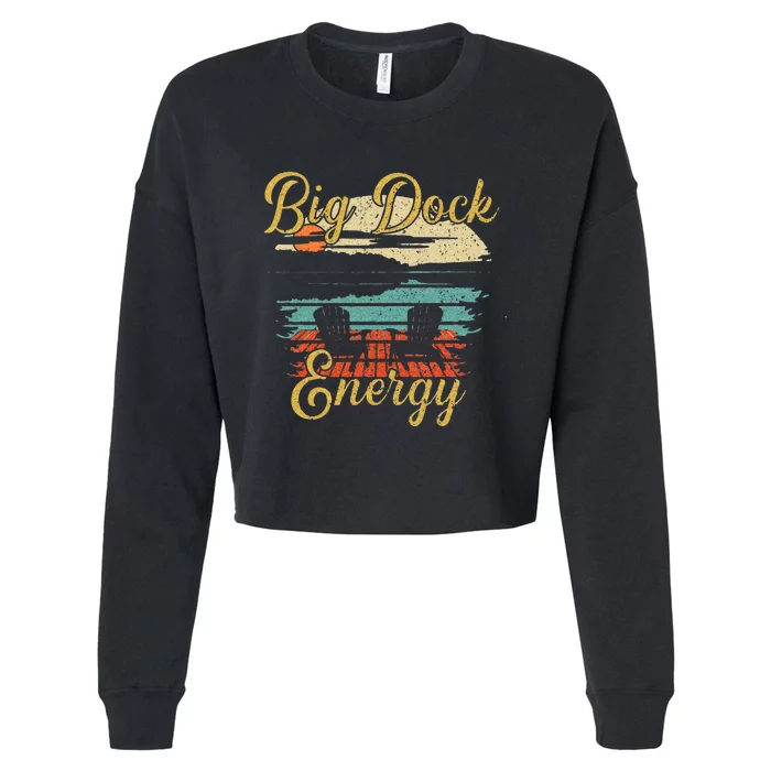 Big Dock Energy Summer Cottage Vacation Lake Life Cropped Pullover Crew