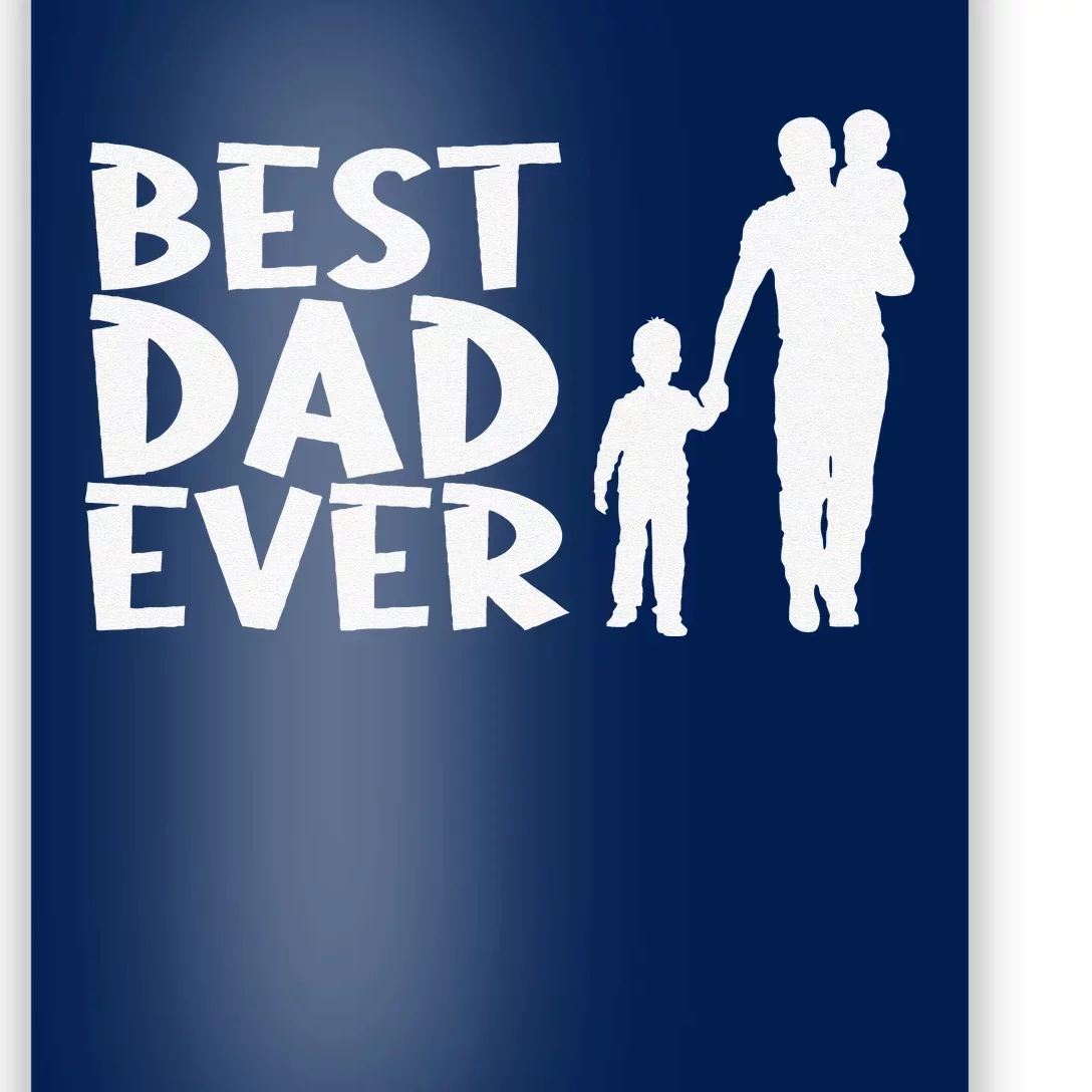 Best Dad Ever Children Father Dad Parent Proud Daddy King Poster