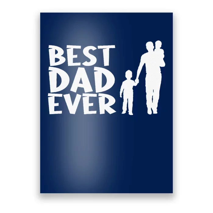 Best Dad Ever Children Father Dad Parent Proud Daddy King Poster