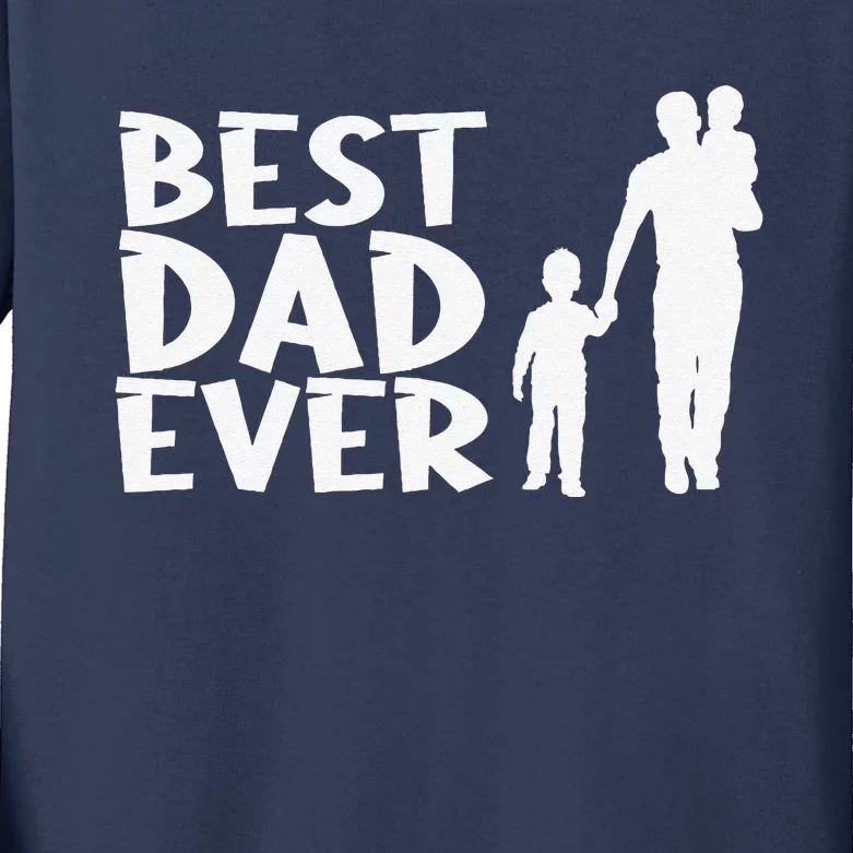 Best Dad Ever Children Father Dad Parent Proud Daddy King Kids Long Sleeve Shirt