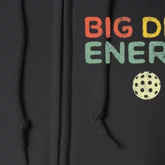 Big Dink Energy Pickleball Funny Pickle Ball Lover Retro Full Zip Hoodie