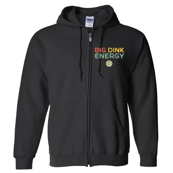 Big Dink Energy Pickleball Funny Pickle Ball Lover Retro Full Zip Hoodie