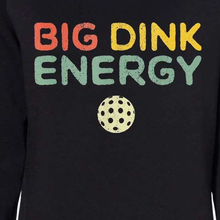 Big Dink Energy Pickleball Funny Pickle Ball Lover Womens California Wash Sweatshirt