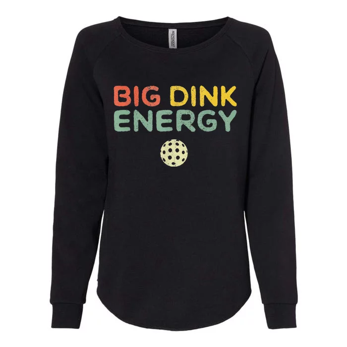 Big Dink Energy Pickleball Funny Pickle Ball Lover Womens California Wash Sweatshirt