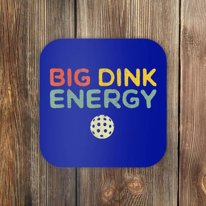 Big Dink Energy Pickleball Funny Pickle Ball Lover Coaster