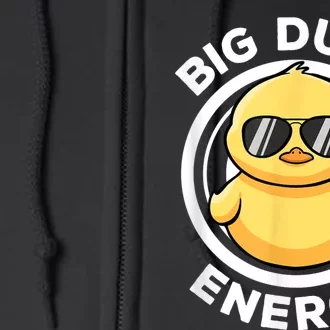 Big Duck Energy Duckie I Love Ducks Lovers Funny Rubber Duck Full Zip Hoodie