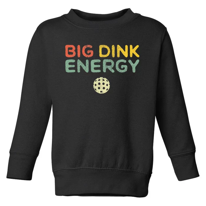 Big Dink Energy Pickleball Funny Pickle Ball Lover Retro Toddler Sweatshirt