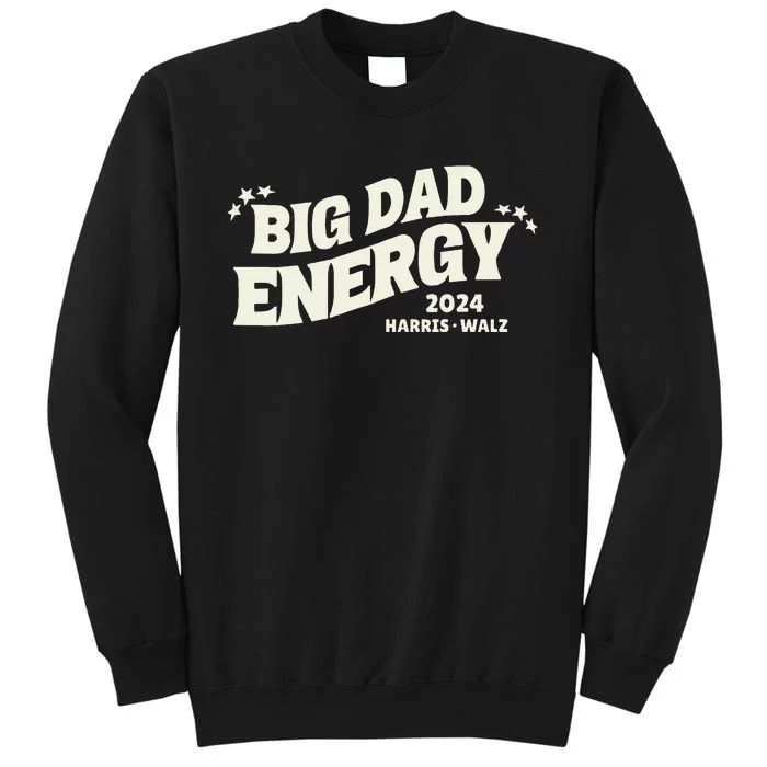 Big Dad Energy Tim Walz Waltz 2024 Tall Sweatshirt