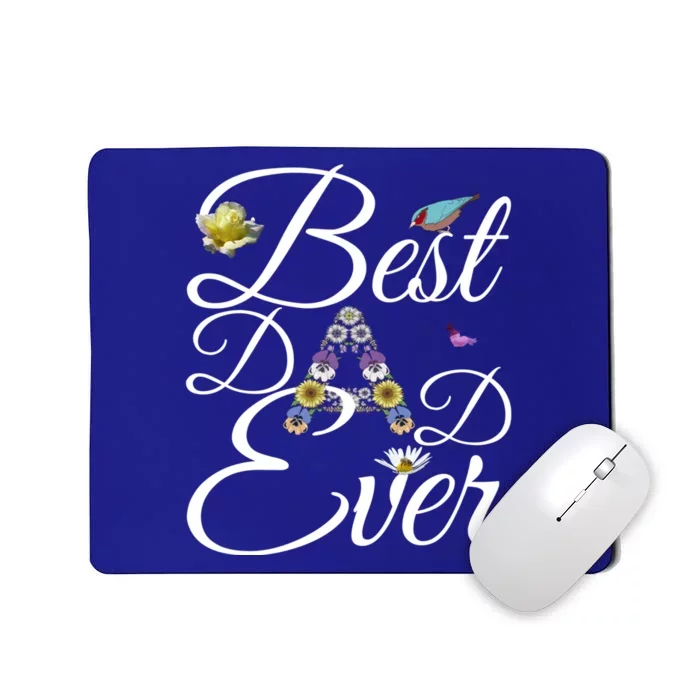 Best Dad Ever Tee Cute Gift Funny Floral Fathers Day Gardening Dad Funny Gift Mousepad