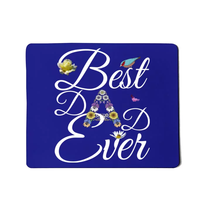 Best Dad Ever Tee Cute Gift Funny Floral Fathers Day Gardening Dad Funny Gift Mousepad