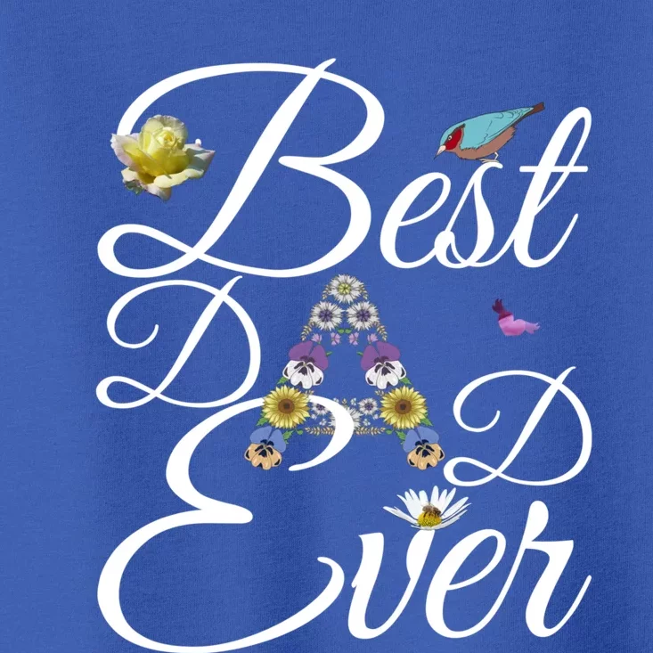 Best Dad Ever Tee Cute Gift Funny Floral Fathers Day Gardening Dad Funny Gift Toddler T-Shirt