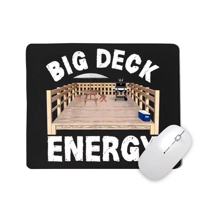 Big Deck Energy | Funny Back Yard Deck Owner & Carpentry Pun Mousepad