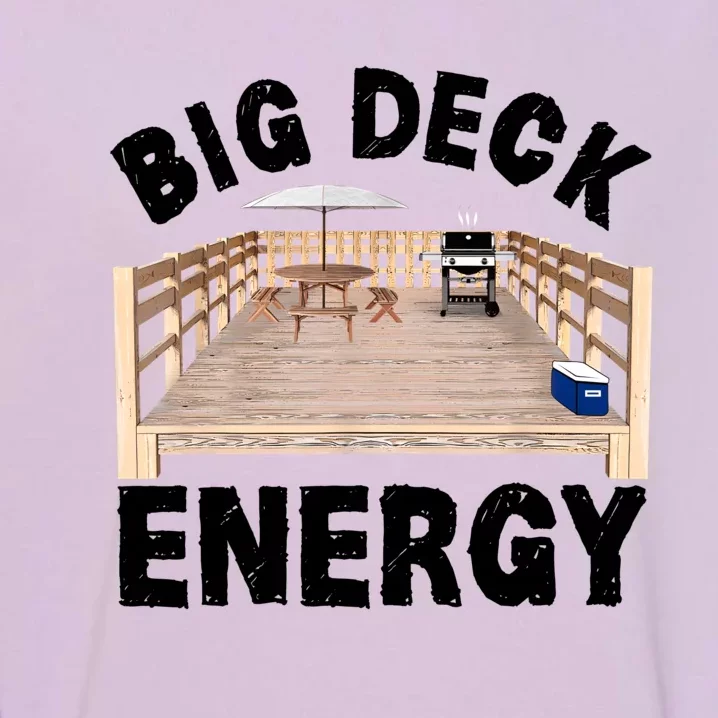 Big Deck Energy | Funny Back Yard Deck Owner & Carpentry Pun Garment-Dyed Sweatshirt