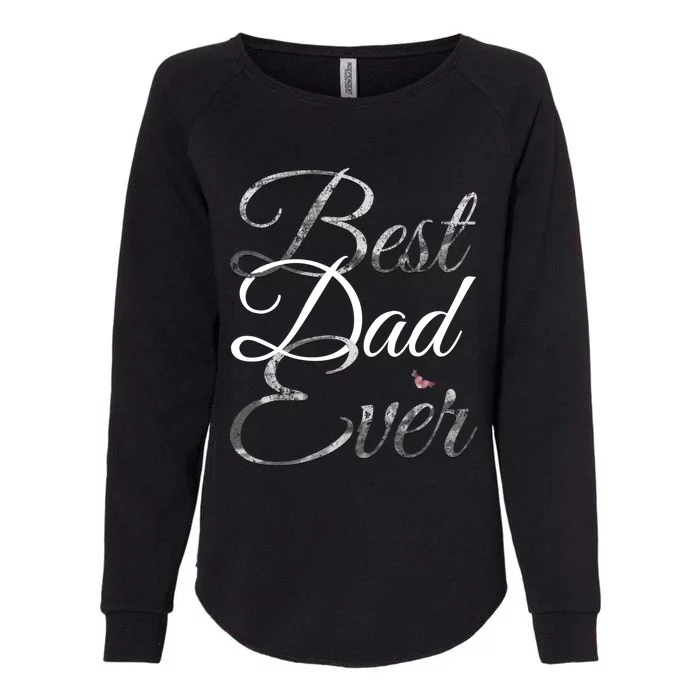 Best Dad Ever Tee Cute Fathers Day Gift Womens California Wash Sweatshirt