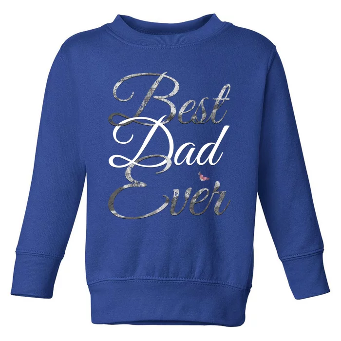 Best Dad Ever Tee Cute Fathers Day Gift Toddler Sweatshirt