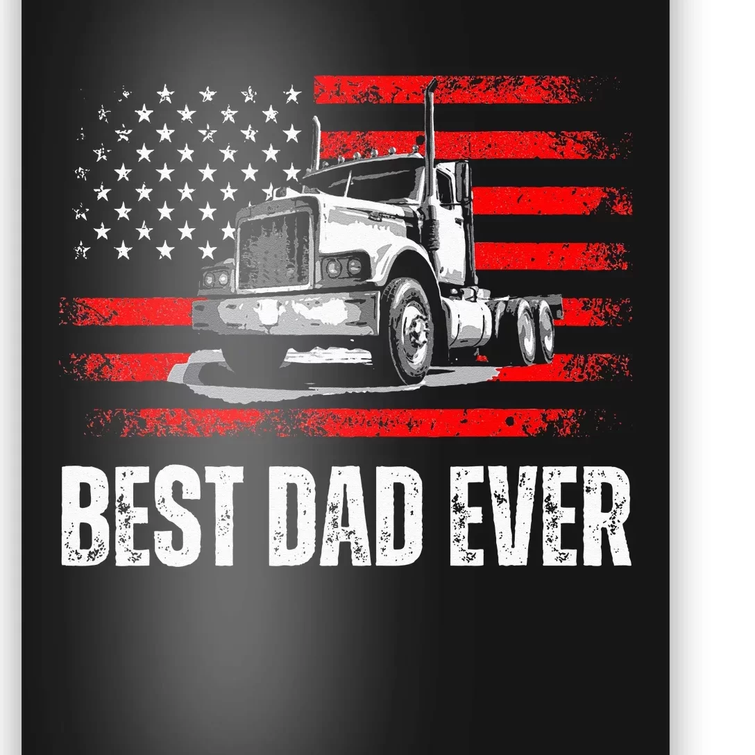 Best Dad Ever American Flag Best Trucker Dad Fathers Day Poster