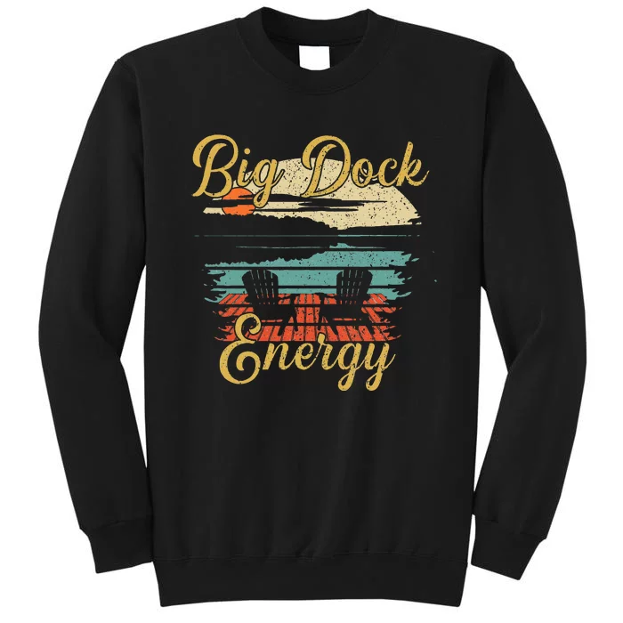 Big Dock Energy Summer Cottage Vacation Lake Life Tall Sweatshirt