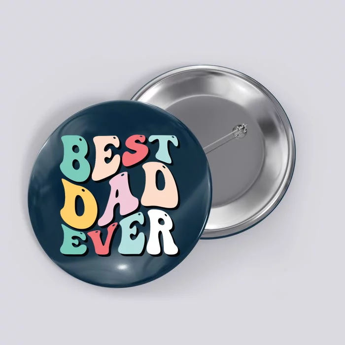 Best Dad Ever Fathers Day Groovy Men Daddy Gifts Button