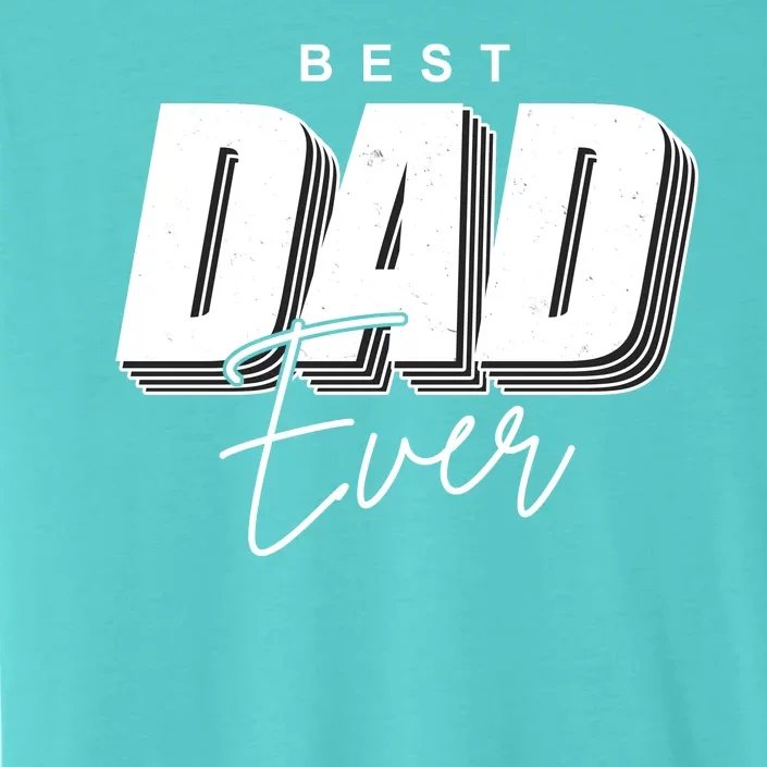 Best Dad Ever Retro Gift ChromaSoft Performance T-Shirt