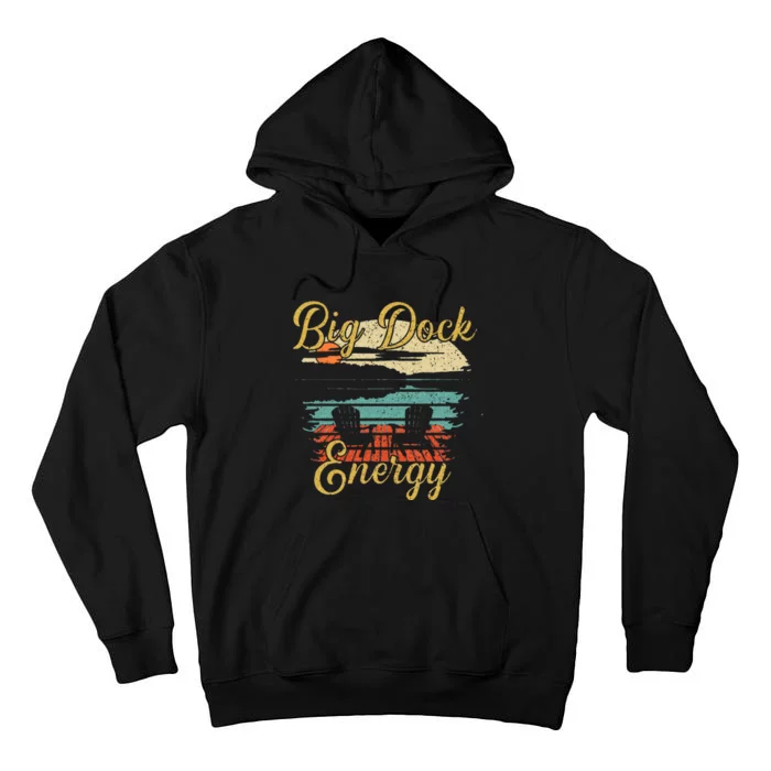 Big Dock Energy Summer Cottage Vacation Lake Life Tall Hoodie