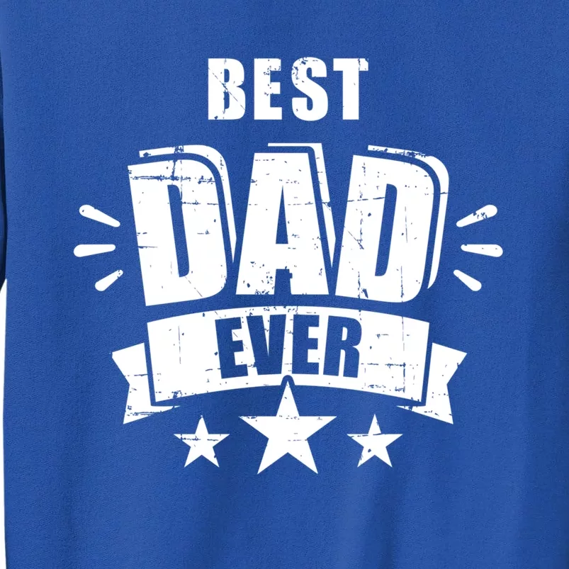 Best Dad Ever Father's Day Gift For Daddy Or Father Gift Sweatshirt