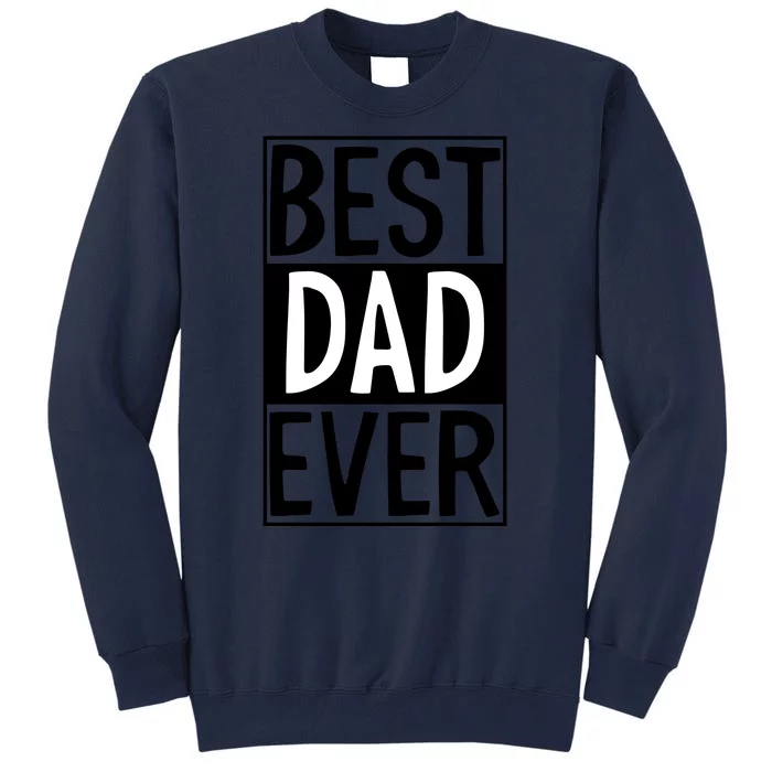 Best Dad Ever Funny Gift For Father's Day Tall Sweatshirt