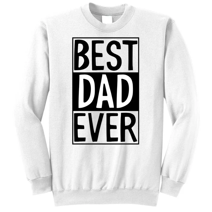 Best Dad Ever Funny Gift For Father's Day Sweatshirt