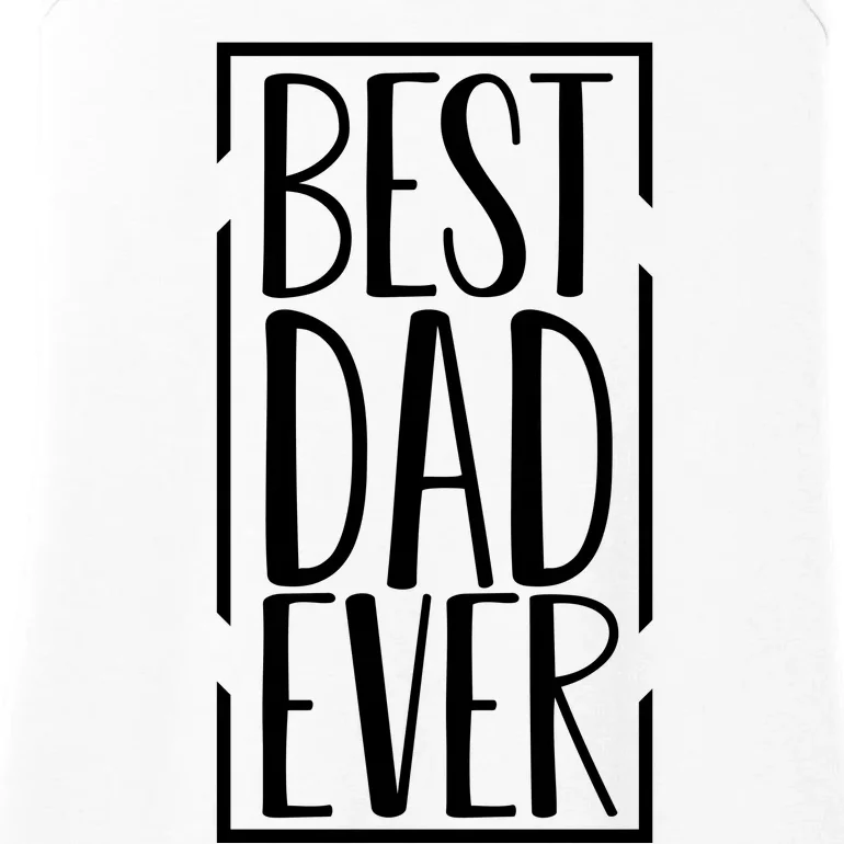 Best Dad Ever Funny Gift For Dad Ladies Essential Tank