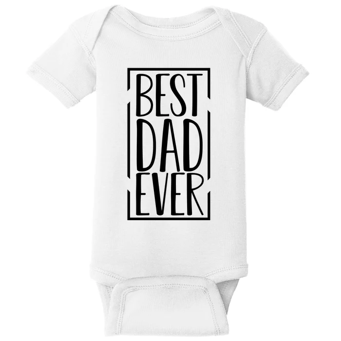 Best Dad Ever Funny Gift For Dad Baby Bodysuit