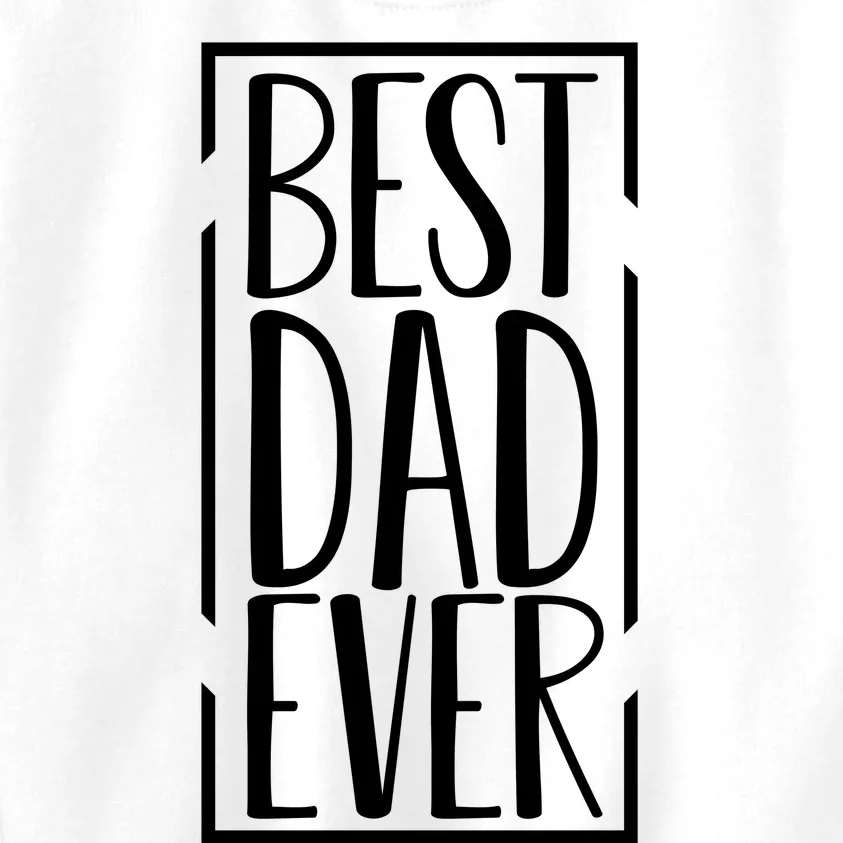 Best Dad Ever Funny Gift For Dad Kids Sweatshirt