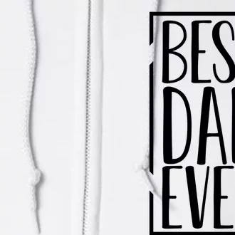 Best Dad Ever Funny Gift For Dad Full Zip Hoodie