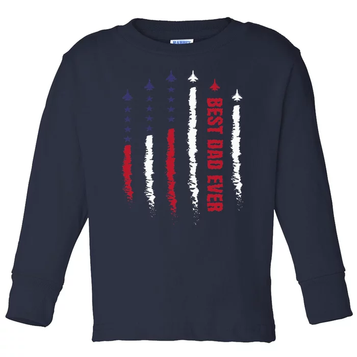 Best Dad Ever US American Flag Air Fighter Jet Fathers Day Toddler Long Sleeve Shirt