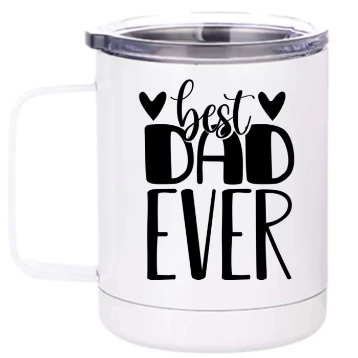 Best Dad Ever Funny Gift For Dad Front & Back 12oz Stainless Steel Tumbler Cup