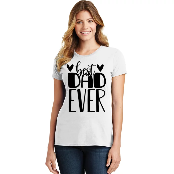 Best Dad Ever Funny Gift For Dad Women's T-Shirt