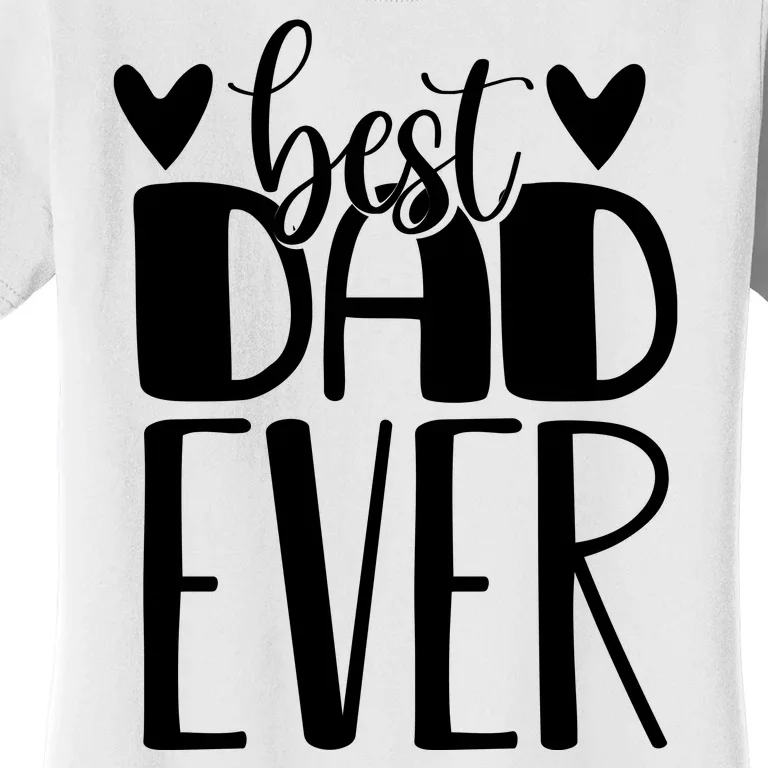 Best Dad Ever Funny Gift For Dad Women's T-Shirt