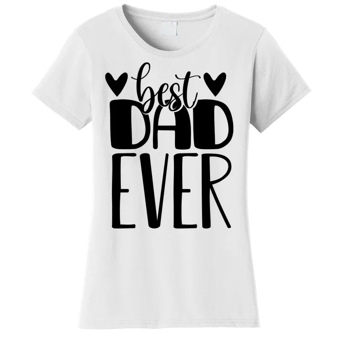 Best Dad Ever Funny Gift For Dad Women's T-Shirt