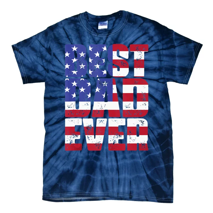 Best Dad Ever With US American Flag Gift For Fathers Day Tie-Dye T-Shirt