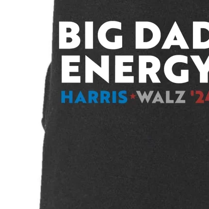 Big Dad Energy Harris Walz 24 Doggie 3-End Fleece Hoodie