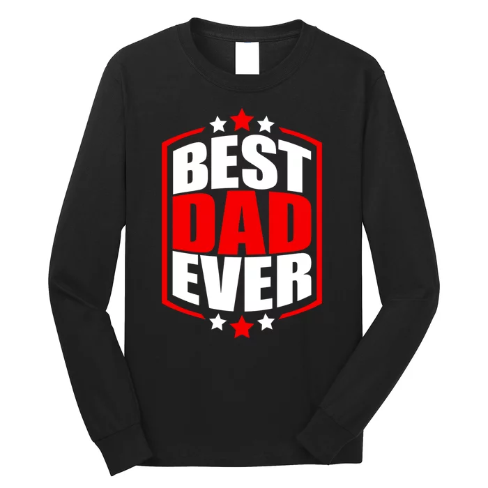 Best Dad Ever Father's Day Gift Long Sleeve Shirt