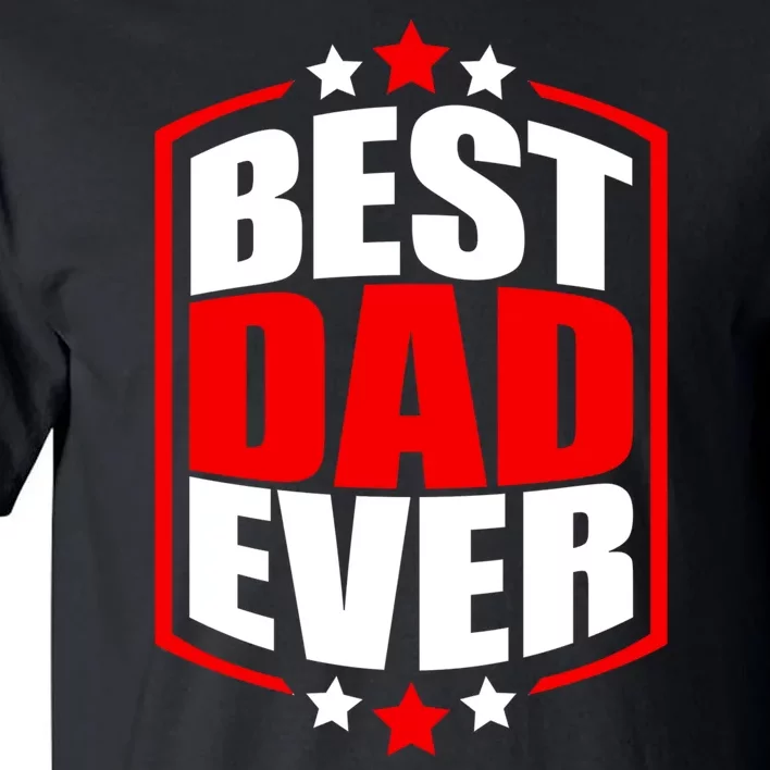 Best Dad Ever Father's Day Gift Tall T-Shirt