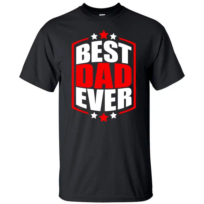 Best Dad Ever Father's Day Gift Tall T-Shirt