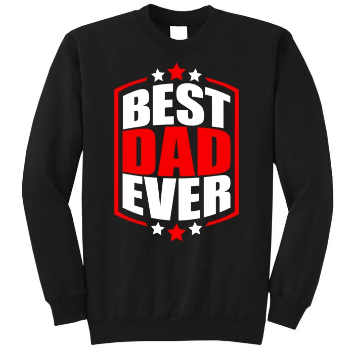 Best Dad Ever Father's Day Gift Tall Sweatshirt