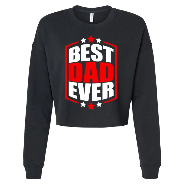 Best Dad Ever Father's Day Gift Cropped Pullover Crew