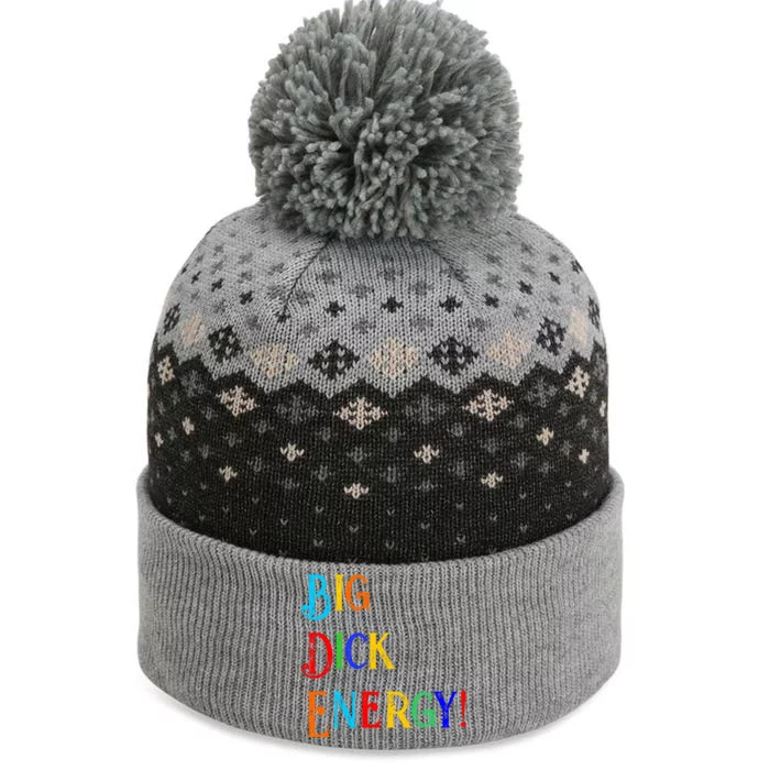 Big Dick Energy BDE Funny Colorful Humor The Baniff Cuffed Pom Beanie