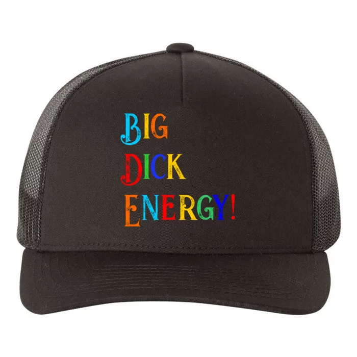 Big Dick Energy BDE Funny Colorful Humor Yupoong Adult 5-Panel Trucker Hat