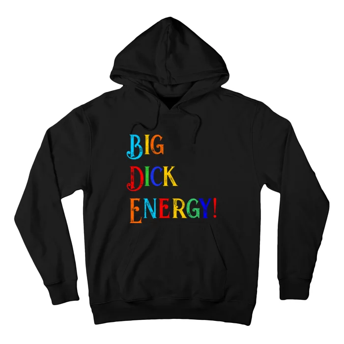 Big Dick Energy BDE Funny Colorful Humor Hoodie