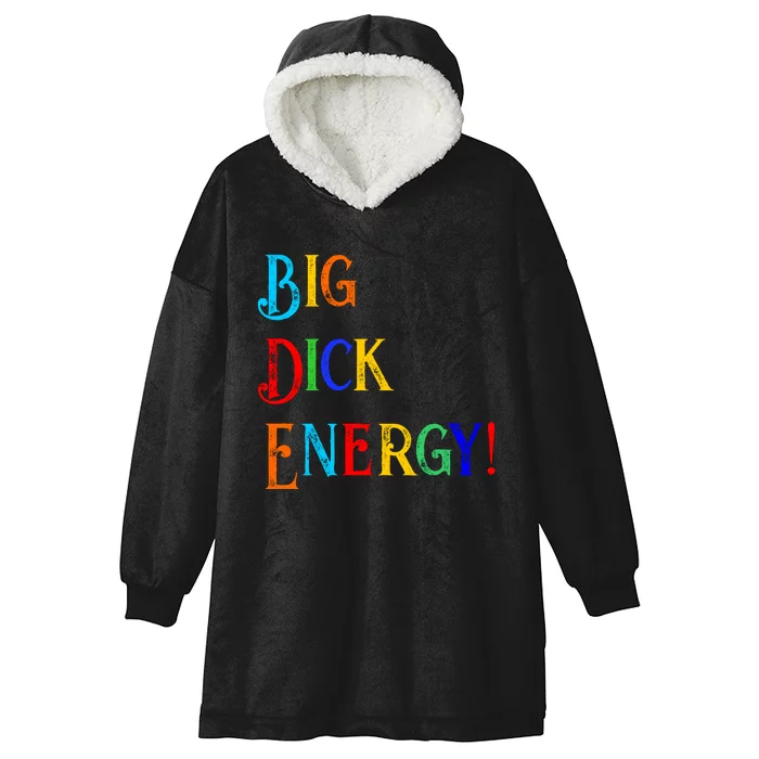 Big Dick Energy BDE Funny Colorful Humor Hooded Wearable Blanket