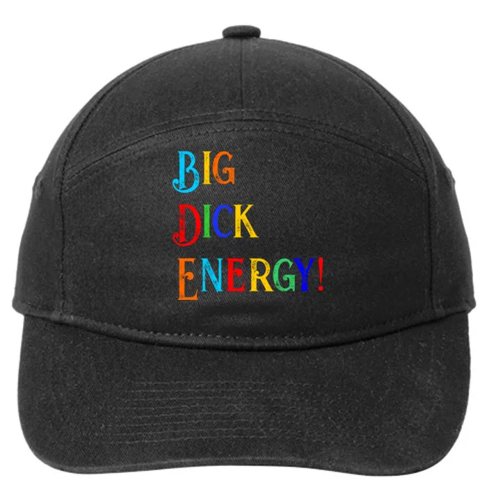 Big Dick Energy BDE Funny Colorful Humor 7-Panel Snapback Hat